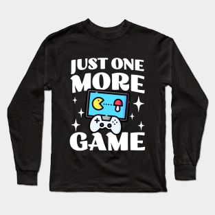 Just One More Game - Funny Gamer Saying - Controller Long Sleeve T-Shirt